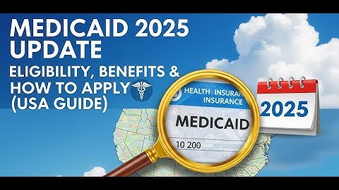 Medicaid 2025 Update: Eligibility, Benefits & How to Apply