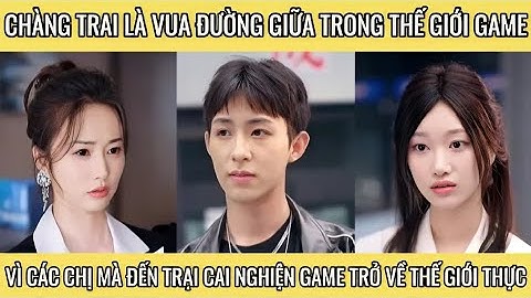 Chàng trai là vua đường giữa trong game vì các chị mà đến trại cai nghiện game trở về thế giới thực