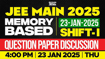 JEE MAIN 2025 | MEMORY BASED QUESTION PAPER DISCUSSION | 23-JAN-2025 SHIFT - I | Xylem JEEnius