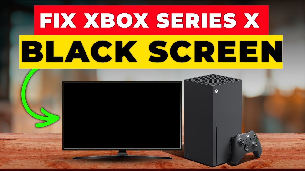 How To Fix Xbox Series X Black Screen (How To Troubleshoot Xbox Series ...