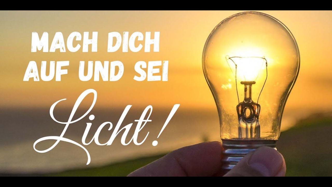 Mache Dich Auf Und Werde Licht Bedeutung Mache dich auf und werde Licht - YouTube