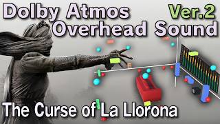 The Curse of La Llorona |Ver.2| Dolby Atmos Overhead 2-channel Sound