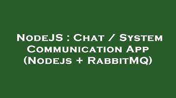 NodeJS : Chat / System Communication App (Nodejs + RabbitMQ)