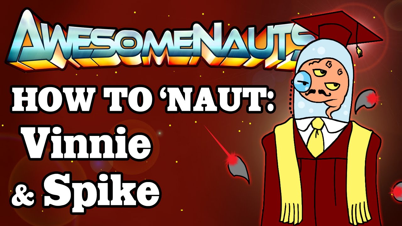Awesomenauts Tutorial: Vinnie and Spike
