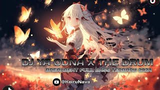 DJ YA ODNA X THE DRUM BREAKBEAT FULL BASS TERBARU 2024!!!