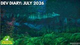 Prehistoric Kingdom Dev Diary:July 2026
