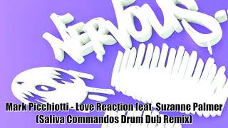 Mark Picchiotti - Love Reaction feat. Suzanne Palmer (Saliva Commandos Drum Dub Remix)