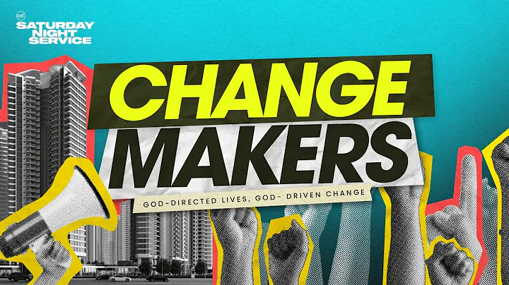 Saturday Night Service | Change Makers: May 6, 2023