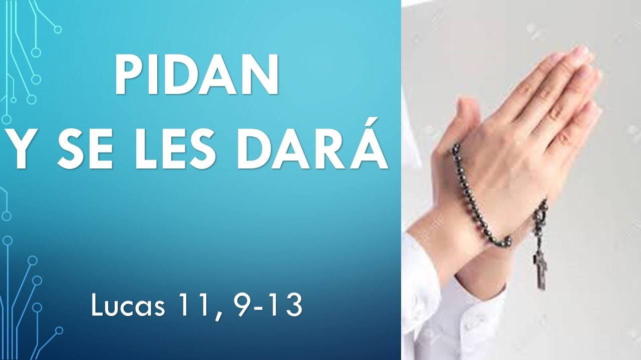 Lectio Divina. PIDAN Y SE LES DARÁ. Lucas 11, 9-13 - YouTube