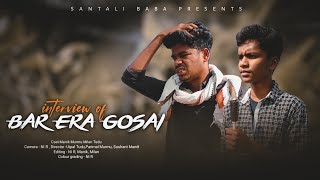 interview of BAR ERA GOSAI || Santali Baba|| New santali comedy video || new Santali video 2022