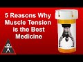 5 Reasons Why Muscle Tension is the Best Medicine