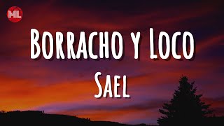 Sael - Borracho y Loco (Letra / Lyrics)
