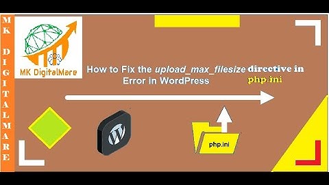 How to Fix "The uploaded file exceeds the upload max file size directive in PHP.ini" in WordPress.