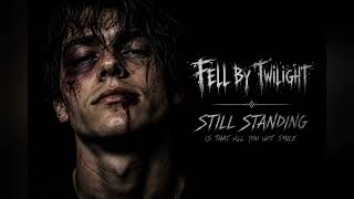 Fell by Twilight - Still Standing