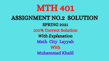 MTH401Assignment N0.2 ||Solution Spring 2021|| |MATH CITY LAYYAH WITH MUHAMMAD KHALIL|