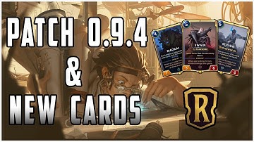 Legends of Runeterra Patch 0.9.4 Notes Run-Through and New Cards Revealed!