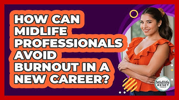 How Can Midlife Professionals Avoid Burnout In A New Career? - Midlife Reset Coach