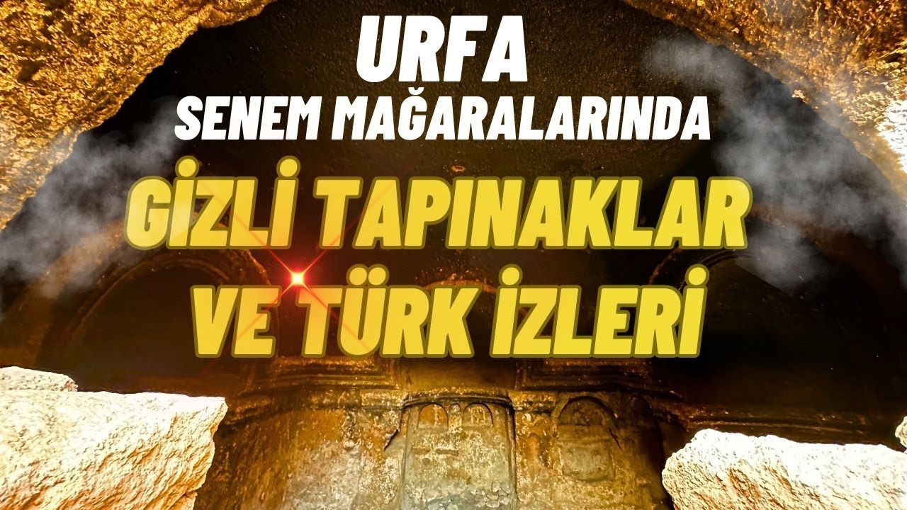 URFA SENEM MAĞARALARINDA GİZLİ TAPINAKLAR VE TÜRK İZLERİ / Talha Uğurluel