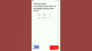 If the lines given by 3x+2ky=2 and 2x+5y+1=0 are parallel, then the value of k is, #class10