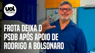 Frota anuncia saída do PSDB após apoio de Rodrigo Garcia a Bolsonaro