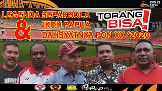 LEGENDA SEPAKBOLA, IKON PAPUA DAN DAHSYATNYA PON XX/2020 - TORANG BISA -TIMNAS