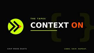 Context On | Coding Music | Ship Mode Beats