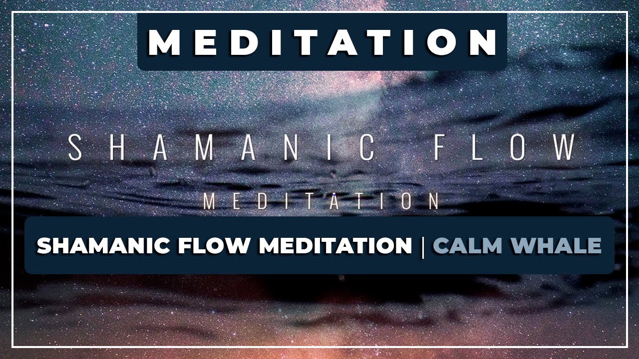 Watch 🎼 Shamanic Flow Meditation ⭐ Calm Whale ✨ Meditation Music on YouTube Watch 🎼 Shamanic Flow Meditation ⭐ Calm Whale ✨ Meditation Music on YouTube