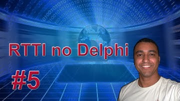 RTTI no Delphi - Parte 5