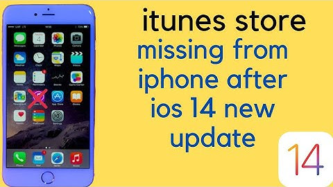 How To Fix iTunes Store Missing From iPhone After New iOS 14 Update