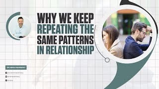 Why We Keep Repeating The Same Patterns In Relationship
