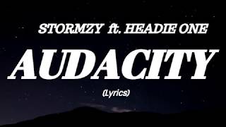 STORMZY - AUDACITY (Lyrics) ft. HEADIE ONE