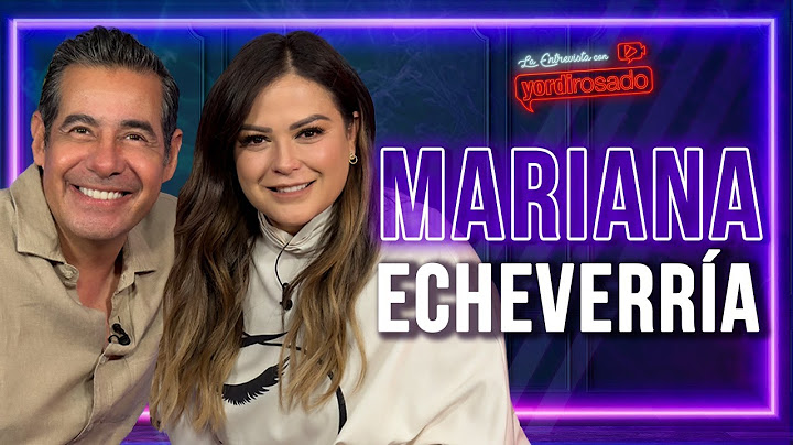 MARIANA ECHEVERRÍA, conductora, esposa y MAMÁ | La entrevista con Yordi Rosado