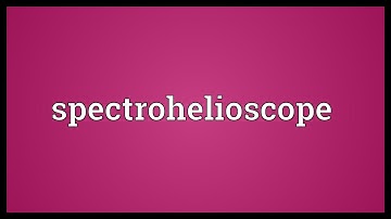 Spectrohelioscope Meaning