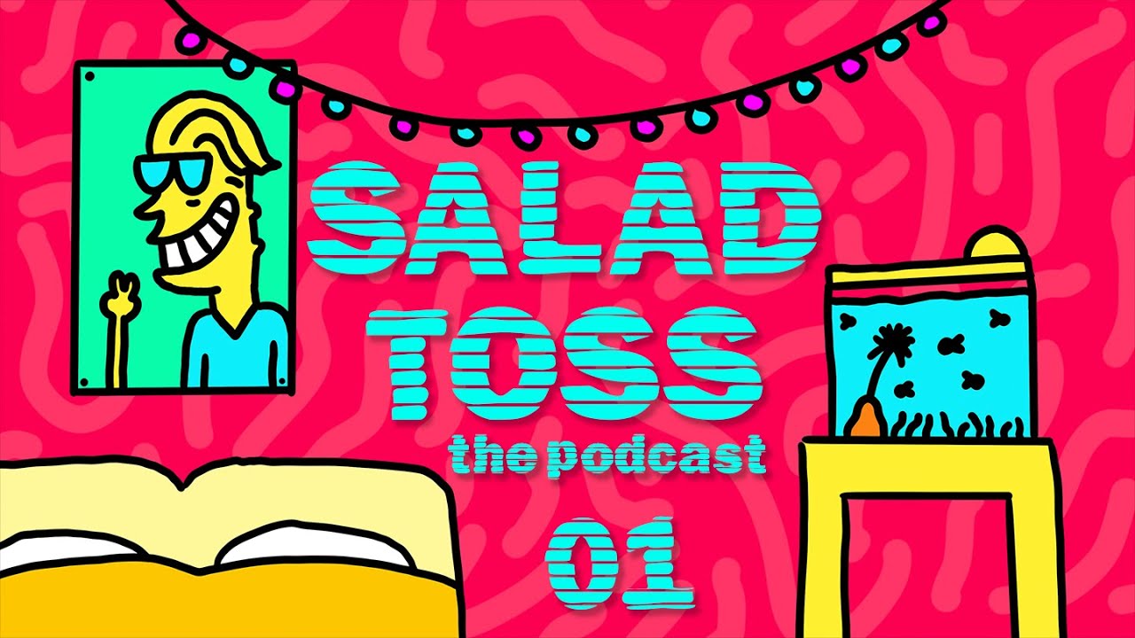 The new podcast! // Salad Toss 01