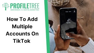 How To Add Multiple Accounts On TikTok | TikTok | Social Media Marketing | TikTok Marketing