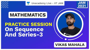 Practice Session on Sequence and Series-3 | Vikas Mahala | JAM 2021 | Unacademy Live