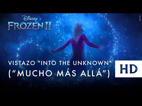 Frozen 2, de Disney – Vistazo "Into The Unknown" – (“Mucho más allá”)