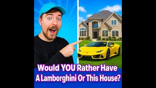 Would YOU Rather Have A Lamborghini Or This House? #mrbeast #kindness #challenge #trendingnow