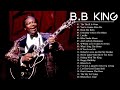 B.B King Best Songs - Best Of B.B King - B.B King Playlist