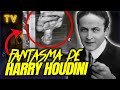 EL MISTERIO del FANTASMA de HARRY HOUDINI