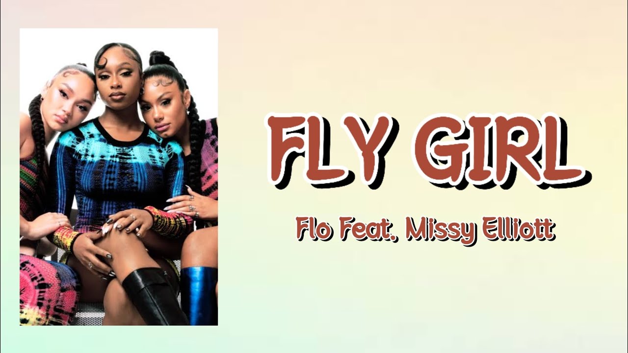 Fly Girl - FLO Feat. Missy Elliott | Lyric Video - YouTube Fly Girl - FLO Feat. Missy Elliott | Lyric Video - YouTube