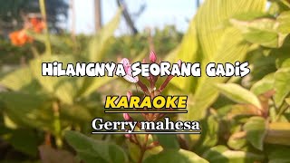 Hilangnya Seorang Gadis - Karaoke dangdut koplo gerry mahesa