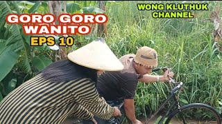 GORO GORO WANITO || EPS 10 || WONG KLUTHUK CHANNEL