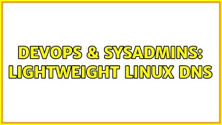 DevOps & SysAdmins: Lightweight Linux DNS (6 Solutions!!) Profile