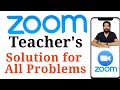 Teacher's : Solution for All Problem on Zoom Meeting App || Tips & Tricks