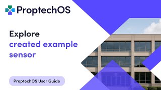 Explore created example sensor - ProptechOS User Guide