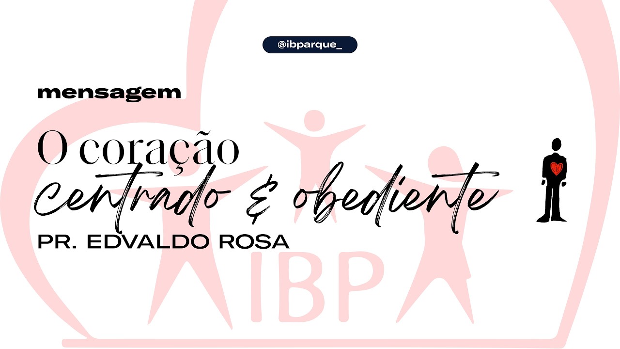 05.07 MENSAGEM | O coração centrado e obediente