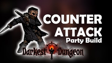 Counter Attack Party - Darkest Dungeon Party Build