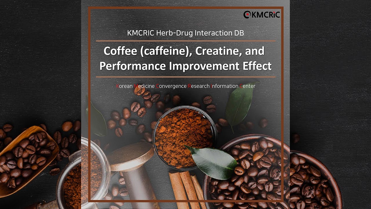 [KMCRIC Herb-Drug Interaction DB] Coffee (caffeine), Creatine, and Performance Improvement Effect