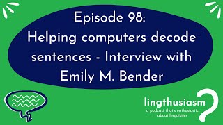 98: Helping computers decode sentences - Interview with Emily M. Bender